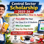Central Sector Scholarship 2025-26 — Who Can Apply & Complete How-To Guide Central Sector Scholarship